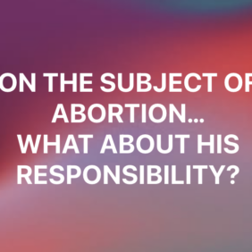 abortions and His Responsibility